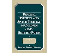 Reading, Writing, and Speech Problems in Children and Selected Papers