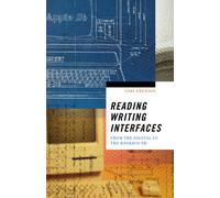 Reading Writing Interfaces : From the Digital to the Bookbound