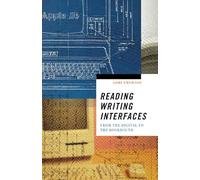 Reading Writing Interfaces: From the Digital to the Bookbound: 44 (Electronic Mediations)