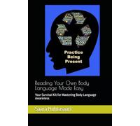 Reading Your Own Body Language Made Easy: Your Survival Kit for Mastering Body Language Awareness (Made Easy. Survival kits.)