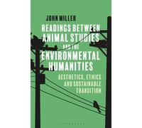 Readings Between Animal Studies and the Environmental Humanities : Aesthetics, Ethics and Sustainable Transition