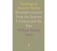 Readings in Ancient History: Illustrative Extracts From the Sources; I. Greece and the East