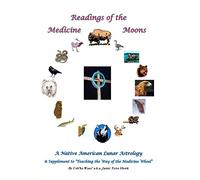 Readings of the Medicine Moons: Native American Lunar Astrology: Volume 2 (Native American Medicine Wheel)