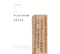 Readings of the Platform Sutra (Columbia Readings of Buddhist Literature)