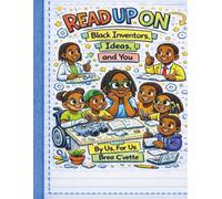 READUP ON - Black Inventors, Ideas, and You: A Children’s Book Celebrating Black Inventors, Creativity, and Confidence. By Us, For Us