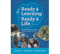 Ready 4 Learning Ready 4 Life: Building Foundation Skills to Support Children Throughout Their Lives
