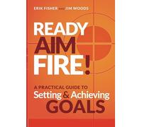 Ready Aim Fire!: A Practical Guide to Setting And Achieving Goals (Productivity Made Simple Series)