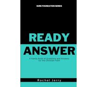 Ready Answer: A Family Book of Questions and Answers for the Christian Faith (Sure Foundation Series)