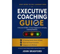 Ready Before the Role - Executive Coaching Guide: A 26-Week, 13-Session Engagement Framework (Leadership Series)