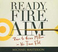 Ready, Fire, Aim: Zero to $100 Million in No Time Flat (Your Coach in a Box) (CD-Audio) - Common