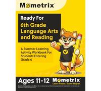 Ready For 6th Grade Language Arts and Reading: A Summer Learning Activity Workbook For Students Entering Grade 6: [Ages 11-12]