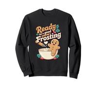 Ready for a good frosting funny adult humor gingerbread man Sweatshirt