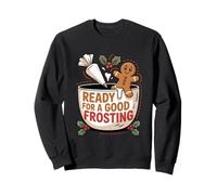 Ready for a good frosting funny adult humor gingerbread man Sweatshirt