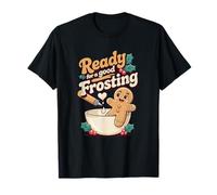 Ready for a Good Frosting Funny Adult Humor Gingerbread Man T-Shirt