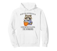 Ready For Another Day of Compartmentalizing The Horrors Pullover Hoodie