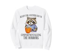 Ready For Another Day of Compartmentalizing The Horrors Sweatshirt