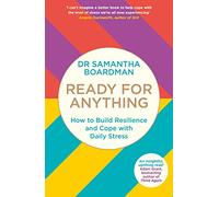 Ready for Anything : How to Build Resilience and Cope with Daily Stress