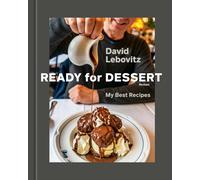 Ready for Dessert Revised: My Best Recipes A Baking Book by David Lebovitz