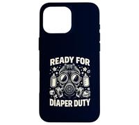 Ready For Diaper Duty New Parent Survival Humor Case for iPhone 16 Pro Max
