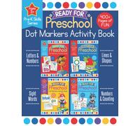 Ready for Preschool Dot Markers Activity Book: Pre-K Letters Numbers Shapes Counting Workbook for Kids 3-4