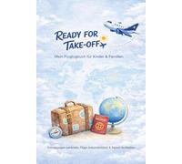 Ready for Take-Off: Mein Fluglogbuch für Kinder & Familie (Ready for Take-Off Fluglogbuch Collection)