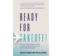 Ready for Takeoff!: A practical health guide for airline executives and their teams to get back on top of their game