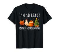 Ready for The Last Four Months | Cozy Seasonal Design T-Shirt