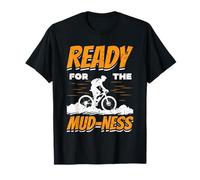 Ready for The Mud-Ness Design T-Shirt