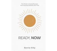 Ready, Now: Your Guide to Doing Recovery from Anorexia Different this Time