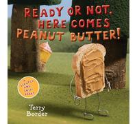 Ready or Not, Here Comes Peanut Butter!: A Scratch-and-Sniff Book