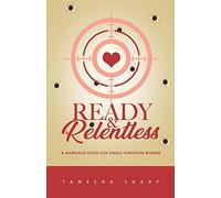 Ready & Relentless: A Marriage Book for Single Christian Women