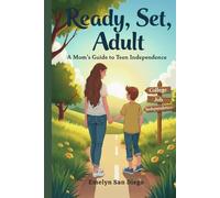 Ready, Set, Adult: A Mom’s Guide to Teen Independence