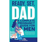 Ready, Set, Dad - A Complete Pregnancy Guide for Men