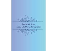 Ready.Set.Draw: A Journal Of Art and Imagination