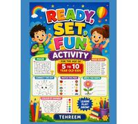 READY, SET, FUN ACTIVITY: A Fun Learning Activity Book for Kids Ages 5-10: Mazes, Word Search, Connect the Dots, Match the Pair, Write the Parts & Color by Number