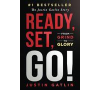 Ready, Set, Go!: From Grind To Glory: The Justin Gatlin Story
