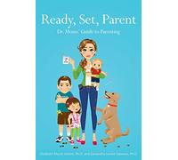 Ready, Set, Parent: Dr. Moms' Guide to Parenting