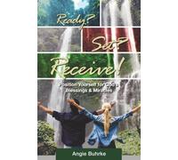 Ready? Set? Receive!: Position Yourself for God's Blessings & Miracles