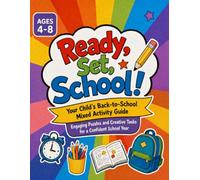 Ready, Set, School! - Ages 4-8: Your Child's Back-to-School Mixed Activity Guide: Engaging Puzzles and Creative Tasks for a Confident School Year (Ready, Set, School! - Back to school.)