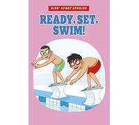 Ready, Set, Swim! (Kids' Sport Stories)