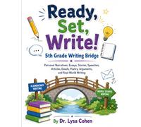 Ready, Set, Write! 5th Grade Writing Bridge: Personal Narratives, Essays, Stories, Speeches, Articles, Emails, Poetry, Arguments, and Real-World Writing
