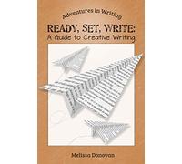Ready, Set, Write: A Guide to Creative Writing: 1 (Adventures in Writing)