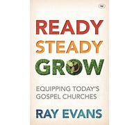 Ready Steady Grow: Equipping Today's Gospel Churches