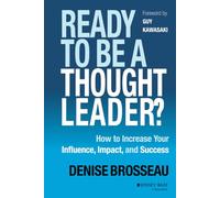 Ready to Be a Thought Leader? : How to Increase Your Influence, Impact, and Success
