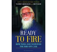 Ready To Fire: How India and I Survived the ISRO Spy Case