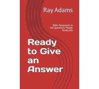 Ready to Give an Answer: Bible Responses to the Questions People Really Ask