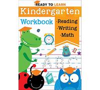 Ready to Learn: Kindergarten Workbook: Addition, Subtraction, Sight Words, Letter Sounds, and Letter Tracing