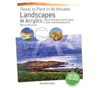 Ready to Paint in 30 Minutes: Landscapes in Acrylics: Build Your Skills with Quick & Easy Painting Projects (Ready to Paint in 30 Minutes)