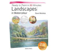Ready to Paint in 30 Minutes: Landscapes in Watercolour: (Ready to Paint in 30 Minutes)