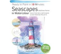 Ready to Paint in 30 Minutes: Seascapes: Build your skills with quick & easy painting projects